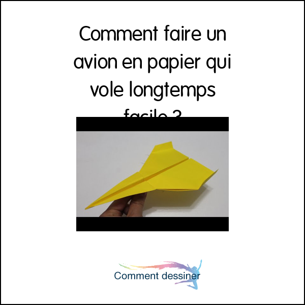 Comment faire un avion en papier qui vole longtemps facile